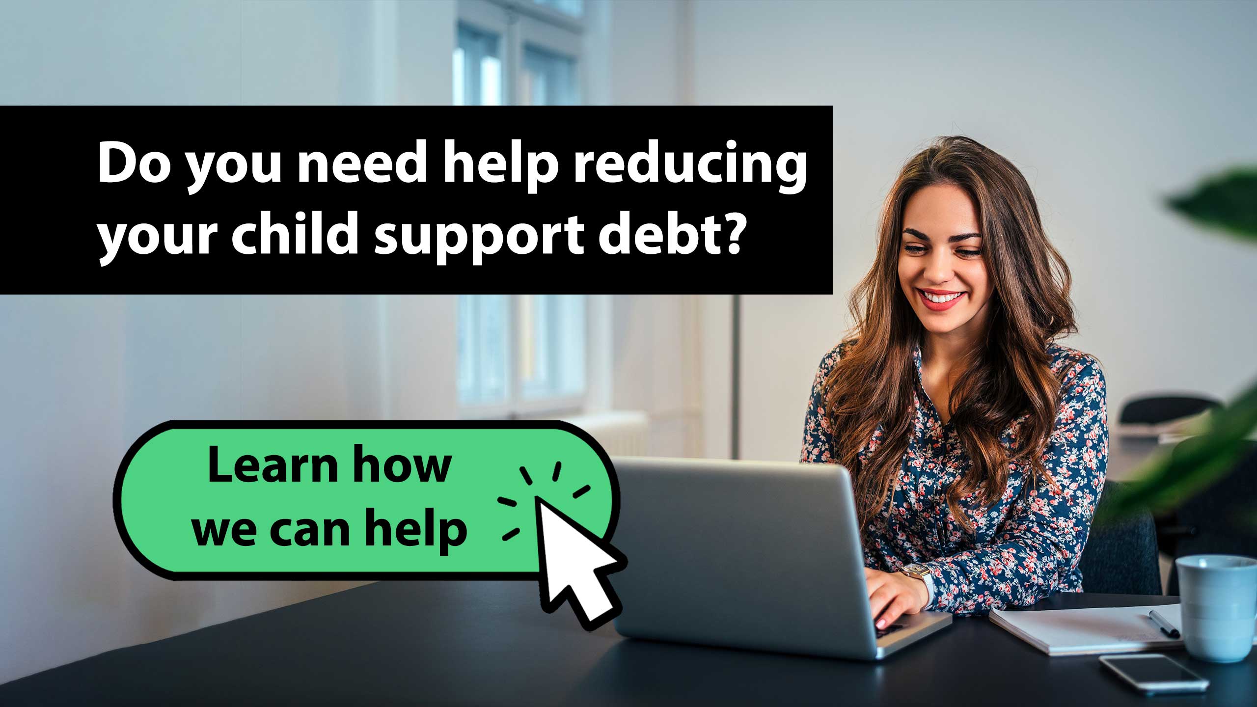 Reducing your Child Support Debt Banner